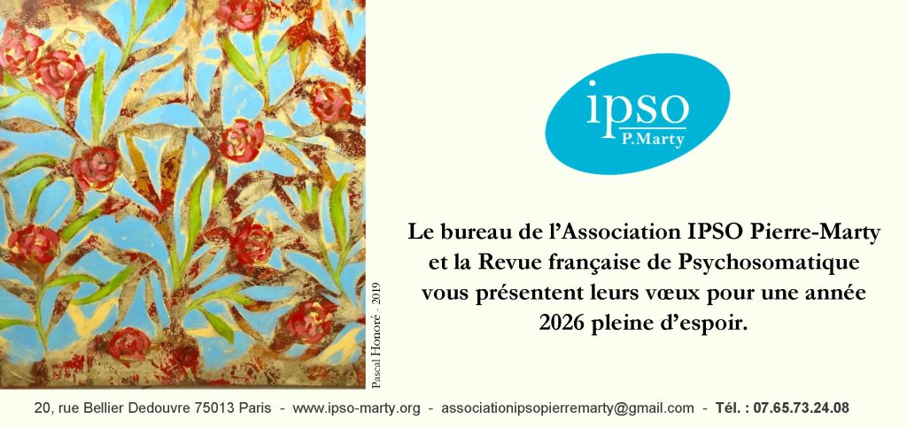 Le bureau de l'Association IPSO Pierre-Marty et la Revue française de Psychosomatique vous présentent leurs vœux pour une année 2026 pleine d'espoir.